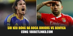 Soi Kèo Bóng Đá Boca Juniors Vs Benfica Cùng bramu.info
